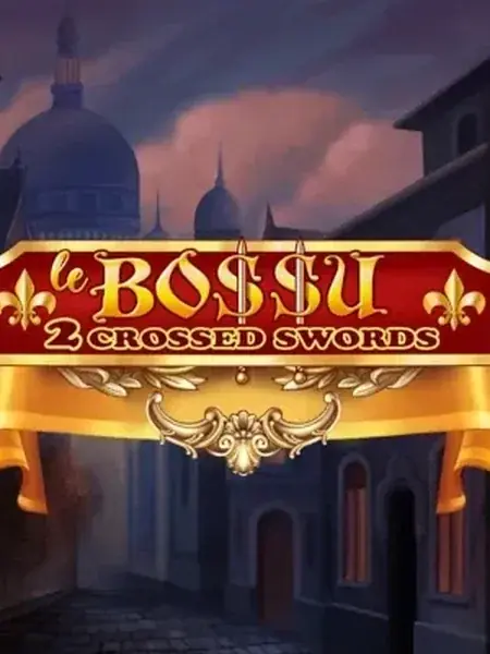 Le Bo$$u: 2 Crossed Swords