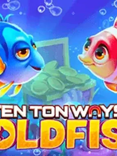 Ten Ton Ways Goldfish